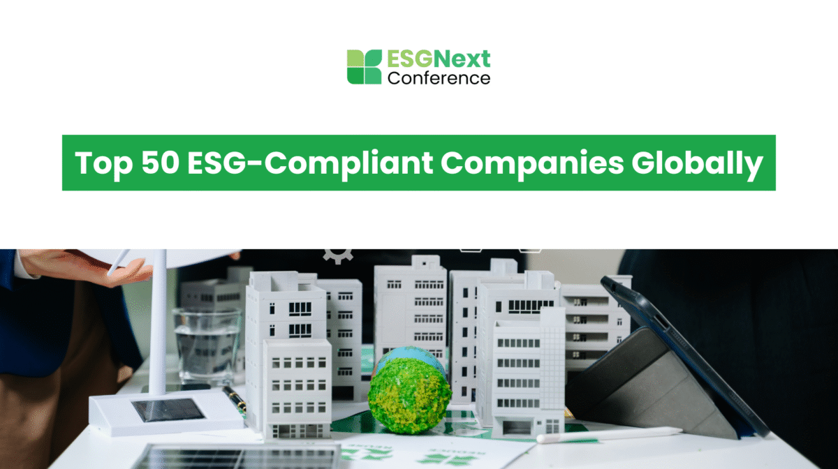 Top 50 ESG-Compliant Companies Globally