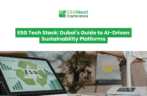 ESG Tech Stack: Dubai’s Guide to AI-Driven Sustainability Platforms